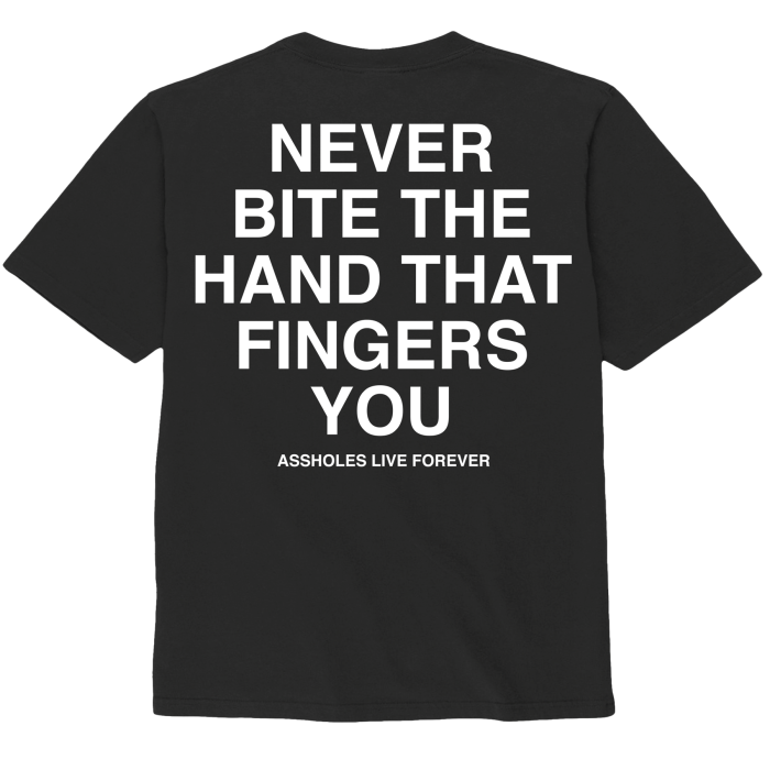 Assholes Live Forever - Never Bite The Hand That Fingers You - Small