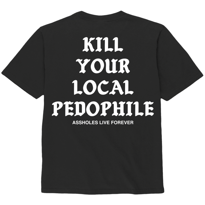 Assholes Live Forever - Kill Your Local Pedophile - Medium