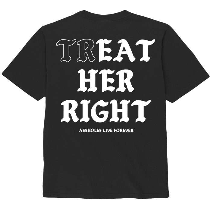 Assholes Live Forever - Treat Her Right - Small